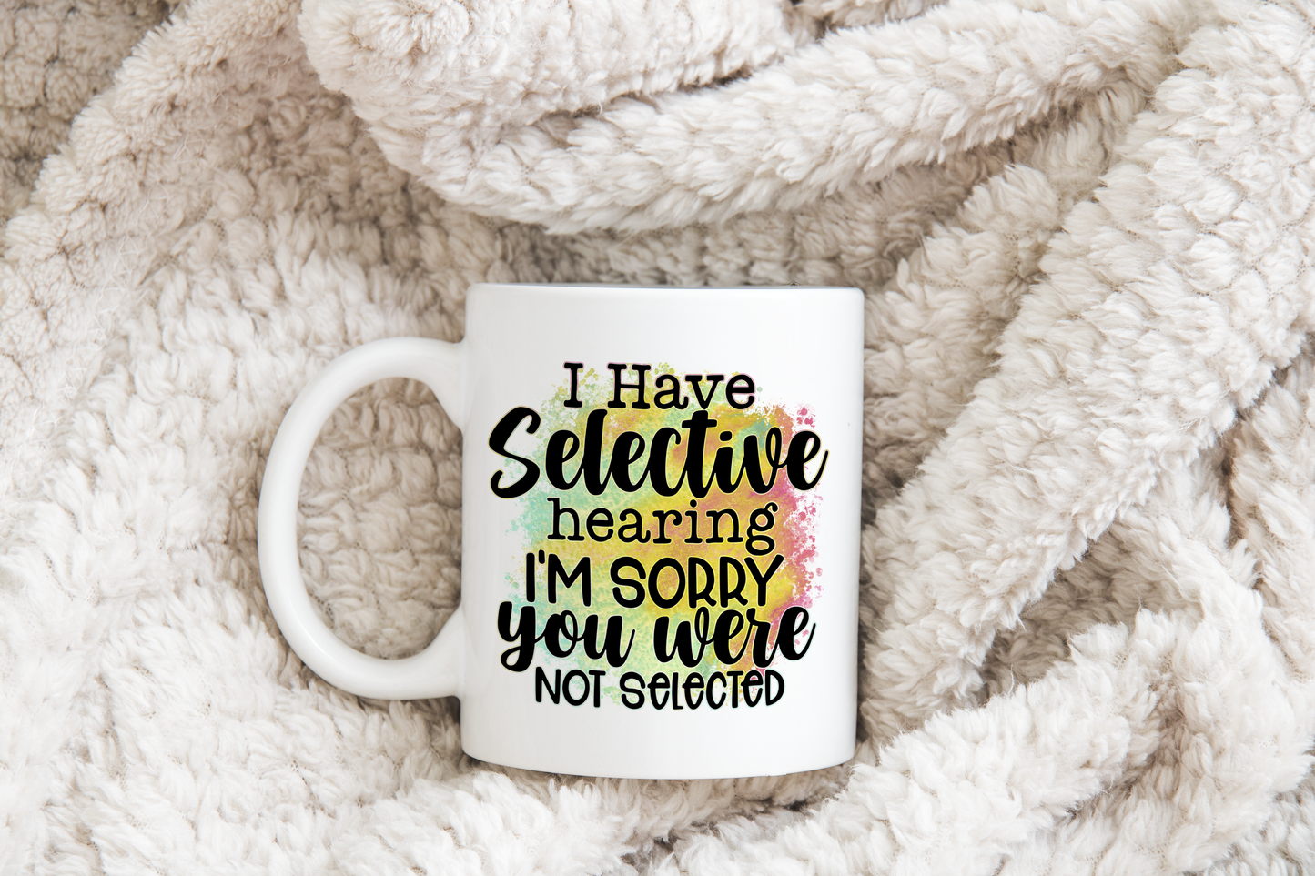 I Have Selective Hearing