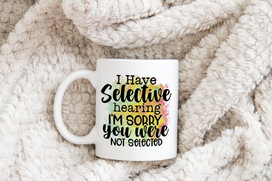 I Have Selective Hearing