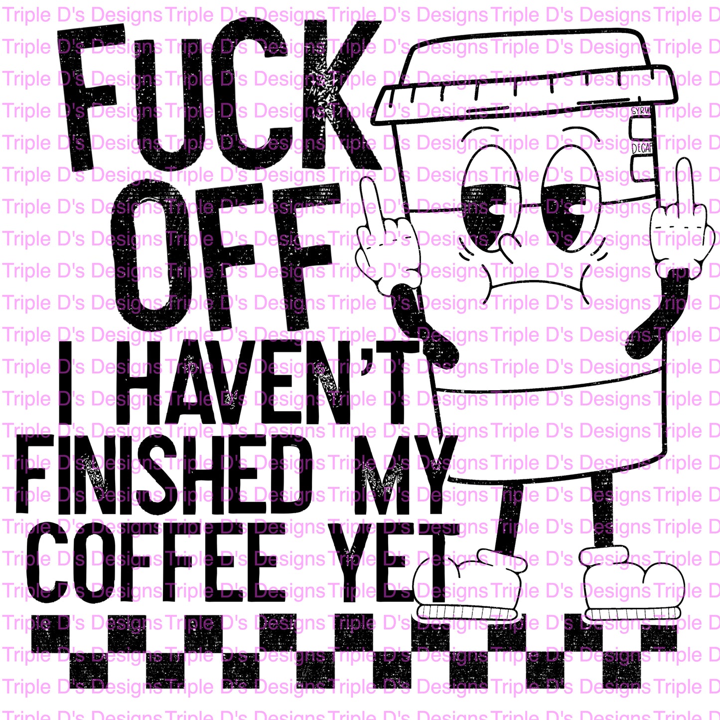 F Off I Haven’t Finished My Coffee Yet