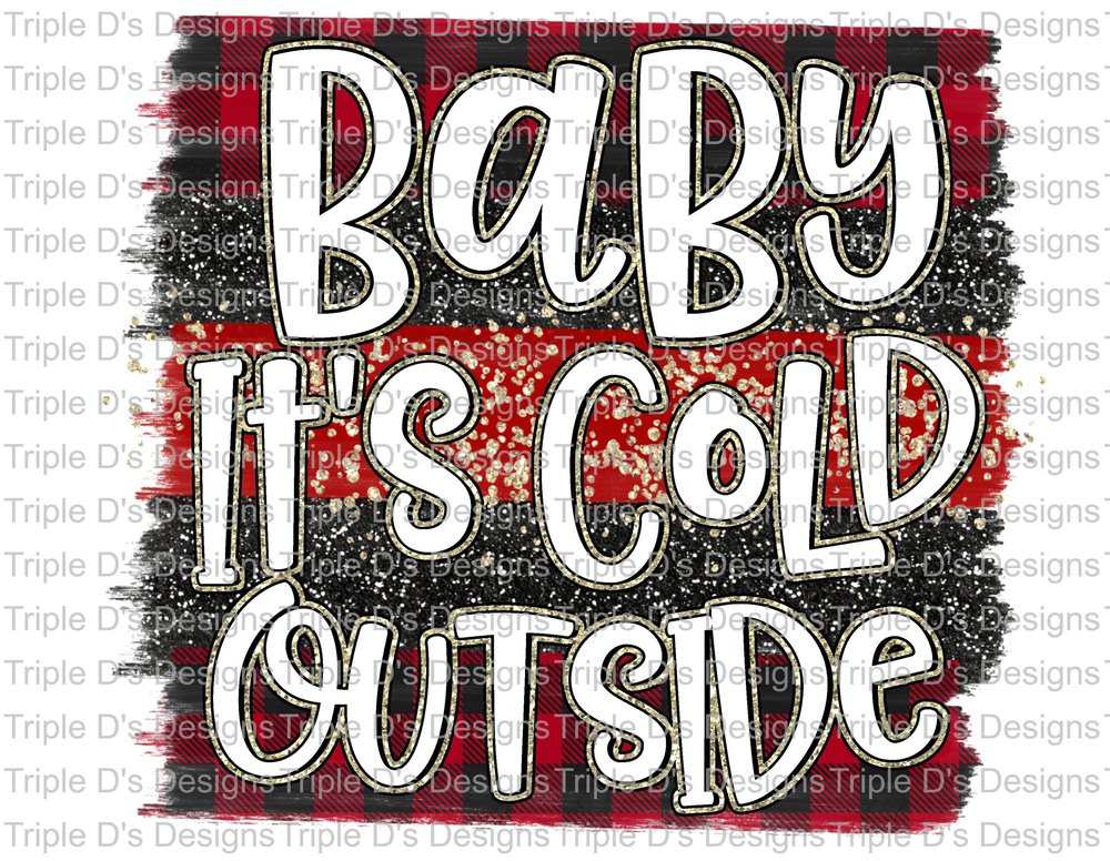 611- Baby it's cold outside white
