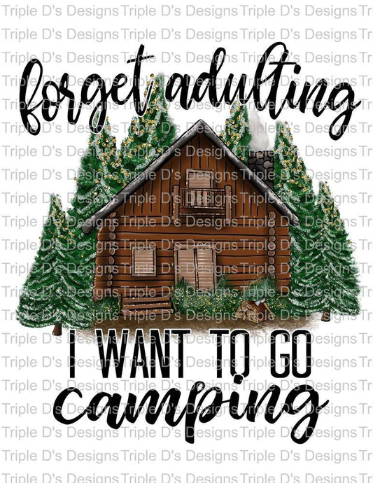 627- Forget adulting I want to go Camping