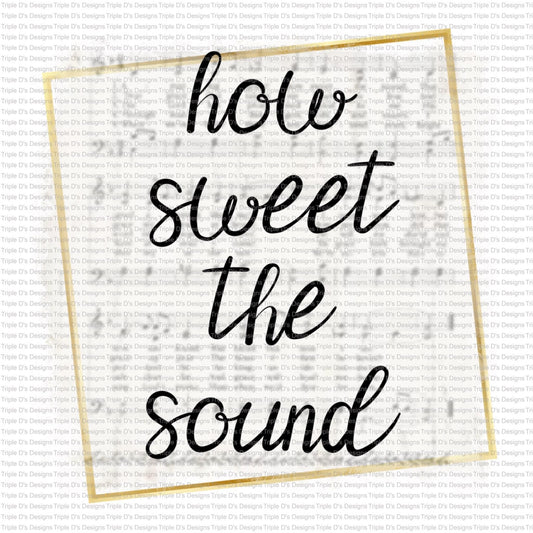 How Sweet The Sound