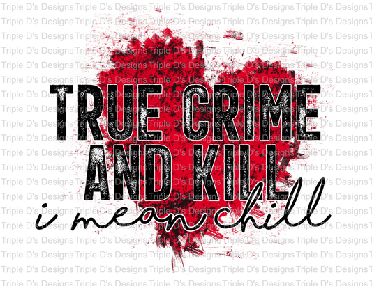 1323-true crime and kill I mean chill