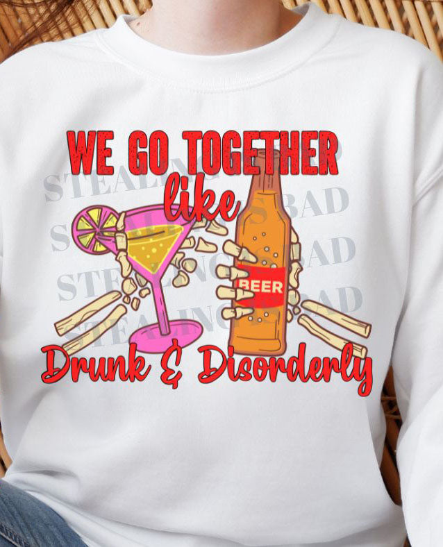 We Go Together Like Drunk & Disorderly