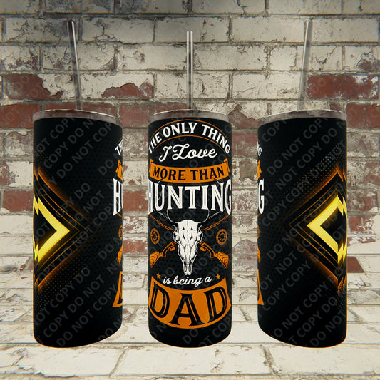 The Only Thing I Love More Hunting Tumbler